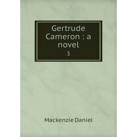 

Книга Gertrude Cameron: a novel 3