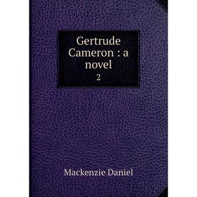

Книга Gertrude Cameron: a novel 2