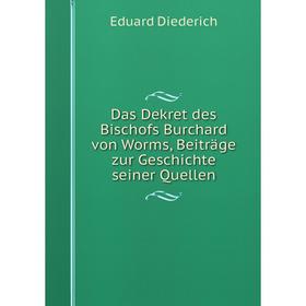 

Книга Das Dekret des Bischofs Burchard von Worms, Beiträge zur Geschichte seiner Quellen