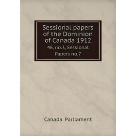 

Книга Sessional papers of the Dominion of Canada 1912 46, no.3, Sessional Papers no.7