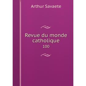 

Книга Revue du monde catholique 100