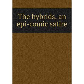 

Книга The hybrids, an epi-comic satire