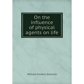 

Книга On the influence of physical agents on life