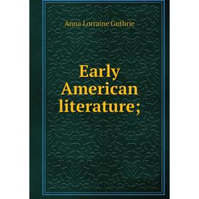 

Книга Early American literature;