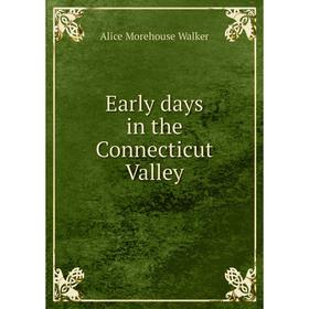 

Книга Early days in the Connecticut Valley