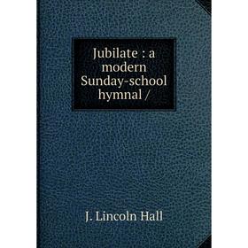 

Книга Jubilate: a modern Sunday-school hymnal /