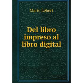 

Книга Del libro impreso al libro digital
