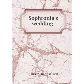 

Книга Sophronia's wedding