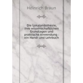 

Книга Die Lokalanästhesie, ihre wissenschaftlichen Grundlagen und praktische Anwendung: ein Hand- und Lehrbuch