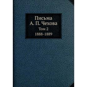 

Письма А. П. Чехова Том 2 1888-1889