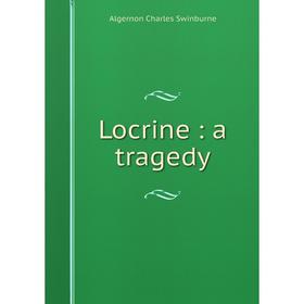 

Книга Locrine: a tragedy
