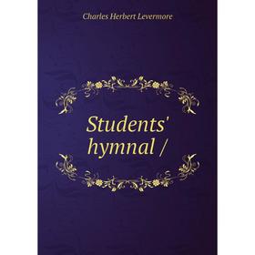 

Книга Students' hymnal /