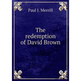 

Книга The redemption of David Brown