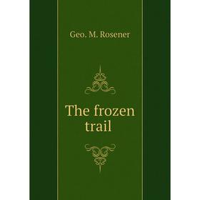 

Книга The frozen trail