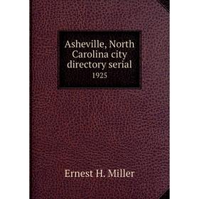 

Книга Asheville, North Carolina city directory serial 1925