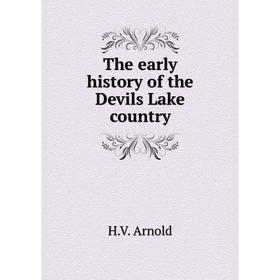 

Книга The early history of the Devils Lake country