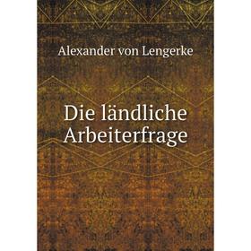 

Книга Die ländliche Arbeiterfrage