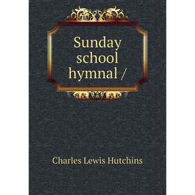 

Книга Sunday school hymnal /