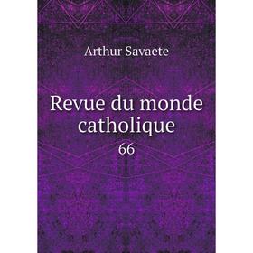 

Книга Revue du monde catholique 66