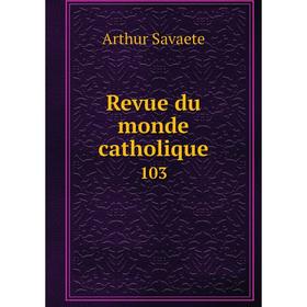 

Книга Revue du monde catholique 103