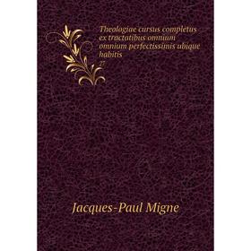 

Книга Theologiae cursus completus ex tractatibus omnium omnium perfectissimis ubique habitis 27