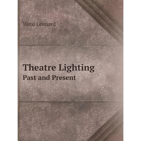 

Книга Theatre Lighting Past and Present