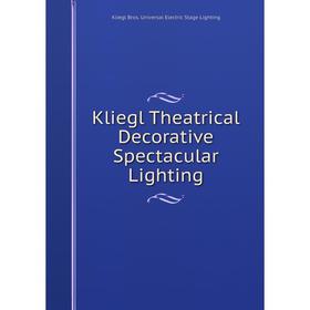 

Книга Kliegl Theatrical Decorative Spectacular Lighting