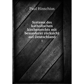 

Книга Systems des katholischen kirchenrechts mit besonderer rücksicht auf Deutschland 5