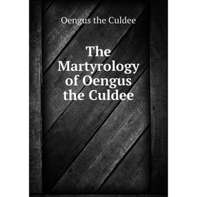 

Книга The Martyrology of Oengus the Culdee