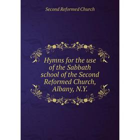 

Книга Hymns for the use of the Sabbath school of the Second Reformed Church, Albany, N.Y.