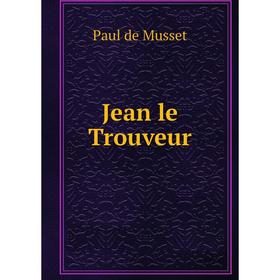 

Книга Jean le Trouveur