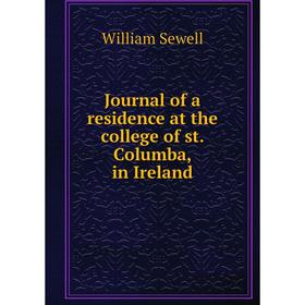 

Книга Journal of a residence at the college of st. Columba, in Ireland