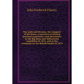 

War-path and bivouac, the conquest of the Sioux, a narrative of stirring personal experiences and adventures in the Big Horn and Yellowstone expeditio