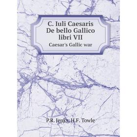 

Книга C. Iuli Caesaris De bello Gallico libri VII Caesar's Gallic war