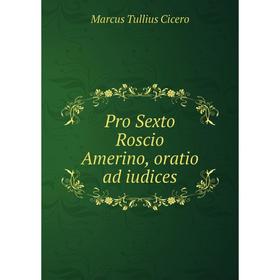 

Книга Pro Sexto Roscio Amerino, oratio ad iudices