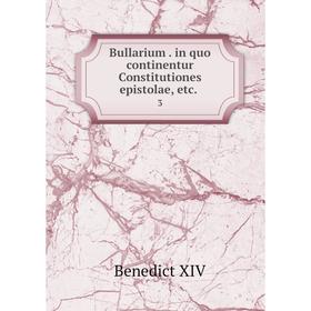 

Книга Bullarium. in quo continentur Constitutiones epistolae, etc.. 3