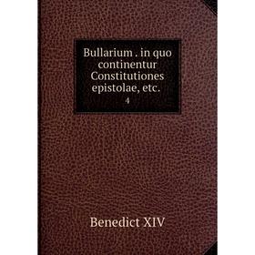 

Книга Bullarium. in quo continentur Constitutiones epistolae, etc.. 4