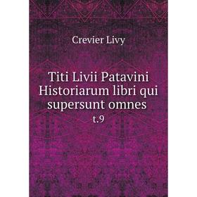 

Книга Titi Livii Patavini Historiarum libri qui supersunt omnes t.9