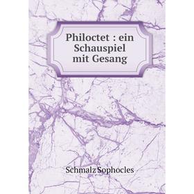 

Книга Philoctet: ein Schauspiel mit Gesang