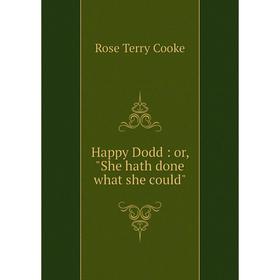 

Книга Happy Dodd: or, She hath done what she could