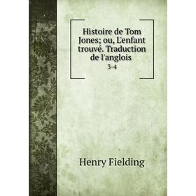 

Книга Histoire de Tom Jones; ou, L'enfant trouvé. Traduction de l'anglois 3-4
