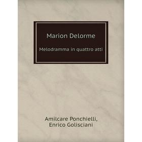 

Книга Marion Delorme Melodramma in quattro atti