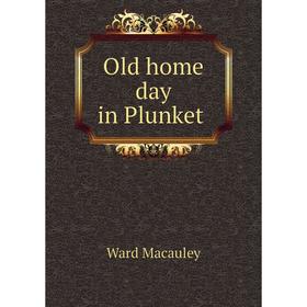 

Книга Old home day in Plunket