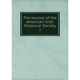 

Книга The Journal of the American-Irish Historical Society 3