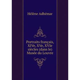 

Книга Portraits français, XIVe, XVe, XVIe siècles (dans le) Musée du Louvre