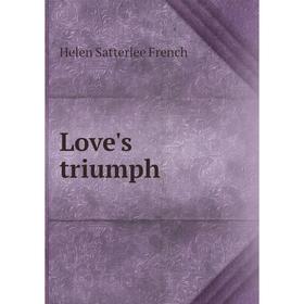 

Книга Love's triumph