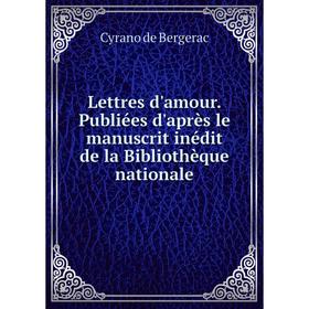 

Книга Lettres d'amour. Publiées d'après le manuscrit inédit de la Bibliothèque nationale