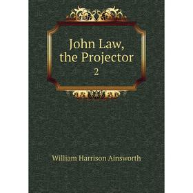 

Книга John Law, the Projector 2
