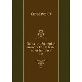 

Книга Nouvelle géographie universelle: la terre et les hommes v.14