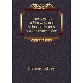 

Книга Jones's guide to Norway, and salmon-fisher's pocket companion